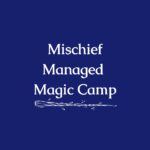 Miachief Managed Magic Camp| Wand & Willow Events